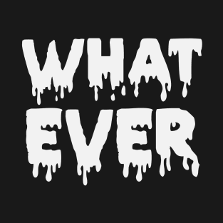 Whatever T-Shirt