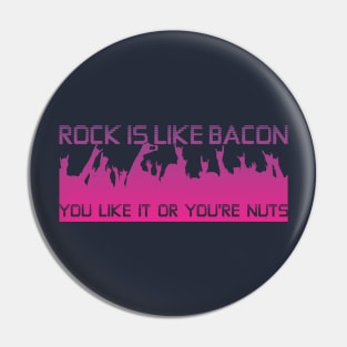 Rock is like Bacon (purple) Pin