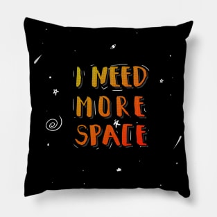 i need more space Pillow