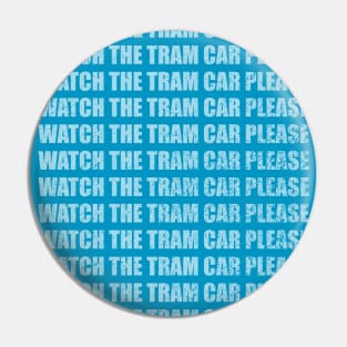 Watch the Tram Car Please Pin