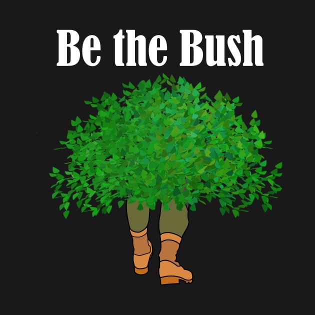 Be the Bush Camper Shirt T-Shirts for Gamer by gillys