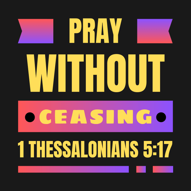 Pray without ceasing | Christian by All Things Gospel