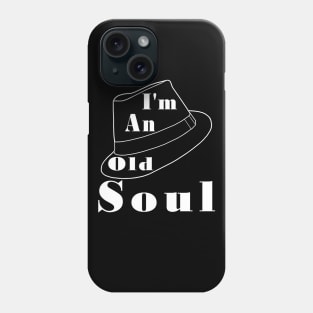 I'm An Old Soul Phone Case