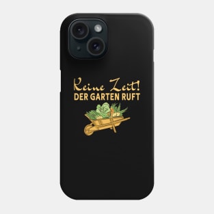 Keine zeit - Der Garten Ruft - Schubkarre Phone Case