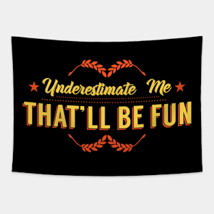 Underestimate me That's be fun Tapestry