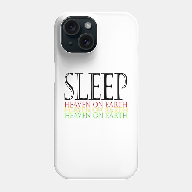 Sleep this is heaven on earth Phone Case by Muliathedesign