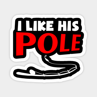 I Like His Pole Magnet