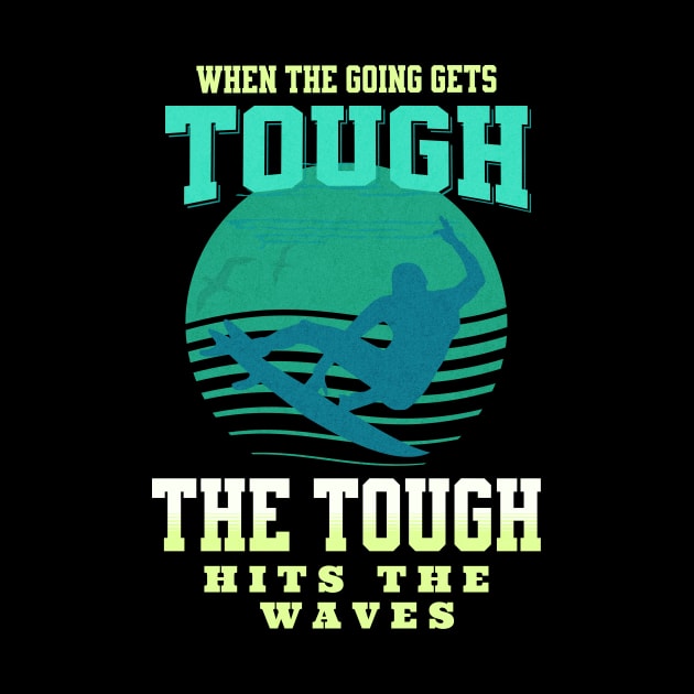 The Tough Surf Waves Inspirational Quote Phrase Text by Cubebox