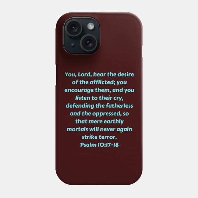 Bible Verse Psalm 10:17-18 Phone Case by Prayingwarrior