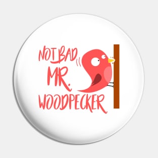 Not bad Mr. Woodpecker - Denglisch Joke Pin