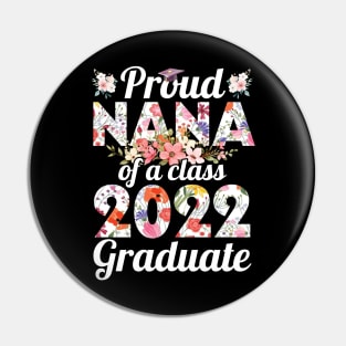 Flowers Proud Nana Of A Class Of School 2022 Senior Graduate Pin