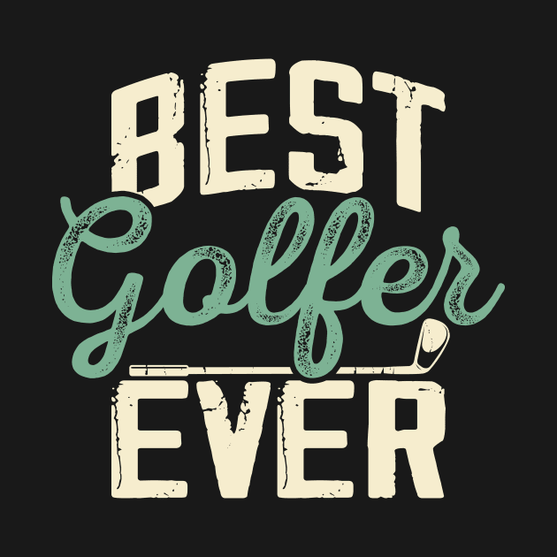 Best Golfer Ever T Shirt For Women Men by Pretr=ty