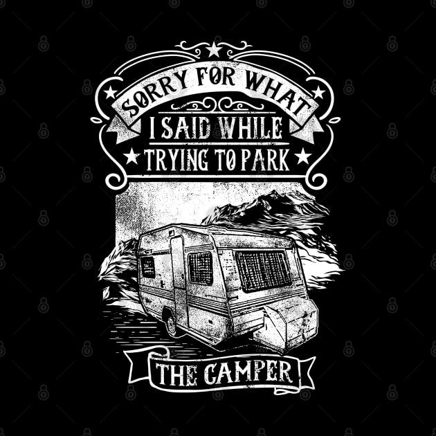 Sorry For What I Said While Trying To Park The Camper by RadStar