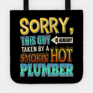 Sorry This Guy Is Taken By A Smokin' Hot Plumber Tote