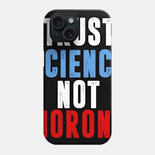 Trust Science Not Morons Phone Case