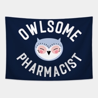 Owlsome Pharmacist Pun - Funny Gift Idea Tapestry