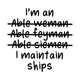 I'm an Able Seaman, I maintain ships - Misspelled T-Shirt