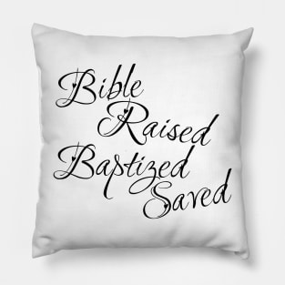 Bible raised Baptized saved Pillow