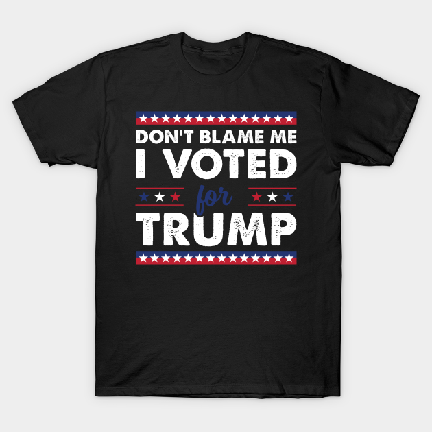 Discover Don't Blame me I voted for Trump - Anti Biden - T-Shirt