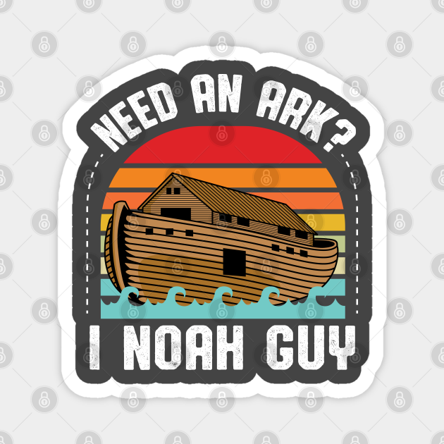 Need an Ark I Noah Guy Vintage Funny Christian Pun Humor - Ark Newest Gaming Survival - Magnet | TeePublic Need an Ark I Noah Guy Vintage Funny Christian Pun Humor - Ark Newest Gaming Survival - Magnet | TeePublic