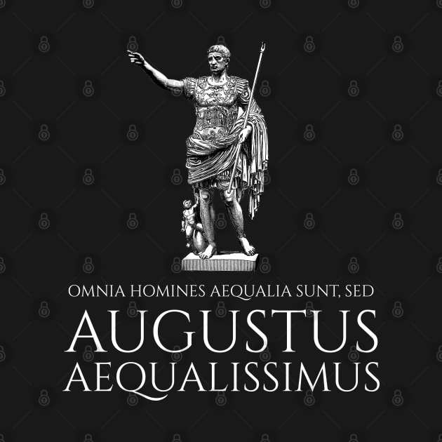 Caesar Augustus - All Men Are Equal, But Augustus Is The Most Equal - Classical Latin by Styr Designs