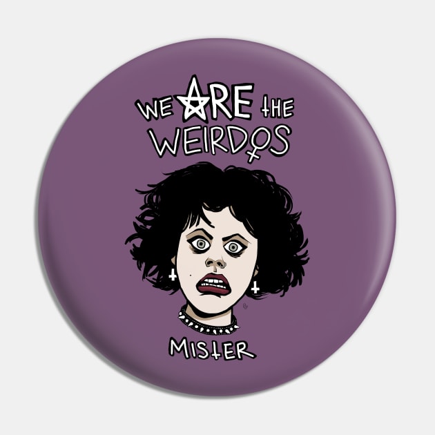 WE ARE THE WEIRDOS, MISTER Pin by Figbar Lonesome