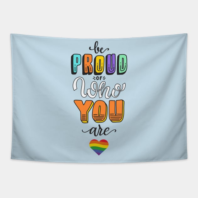 Be Proud Of Who You Are - LGBT Gay Lesbian Pride Tapestry by oskibunde