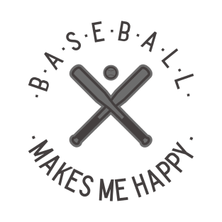 Baseball makes me happy T-Shirt