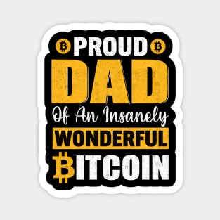 Proud dad of an insanely wonderful bitcoin funny bitcoin dad cryptocurrency gift for crypto traders Magnet