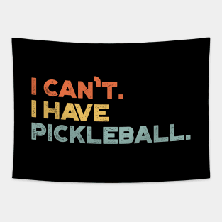 I Can't I Have Pickleball Funny (Sunset) Tapestry