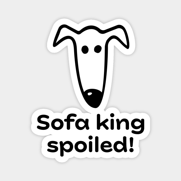 Sofa king spoiled! Magnet by Houndie Love