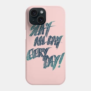 Slay All Day Everyday Phone Case