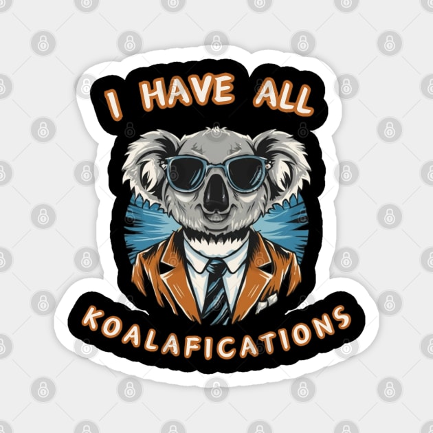 I Have All Koalafications Magnet by EMMONOVI