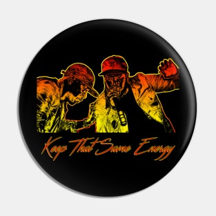 Keep That Same Energy Pin