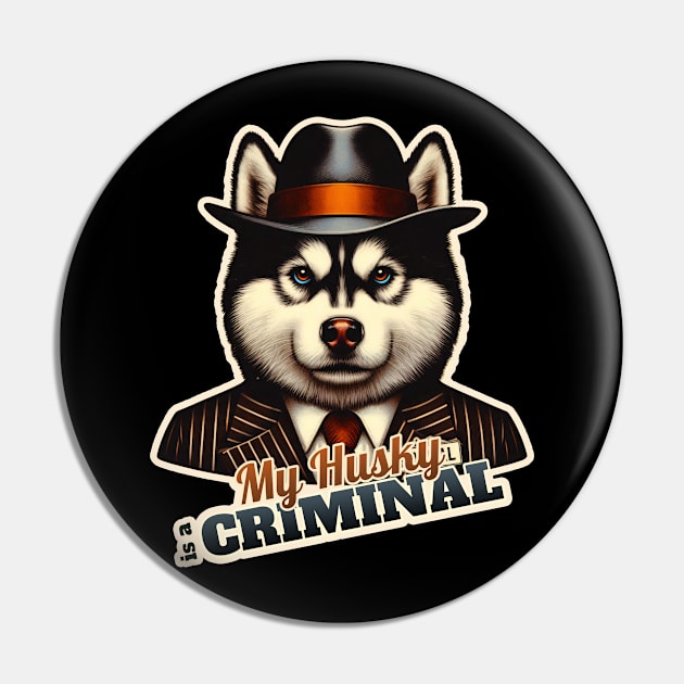 Husky Criminal Pin by k9-tee