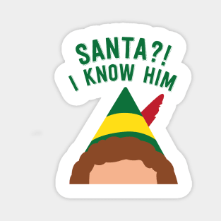 Buddy the Elf Inspired Quote Santa I know him Magnet