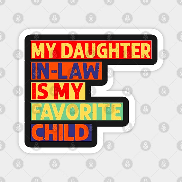 Funny Vintage Humor My Daughter In Law Is My Favorite Child quote Magnet by masterpiecesai