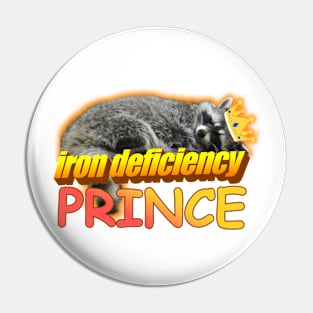 Iron Deficiency Prince Raccoon Meme Pin