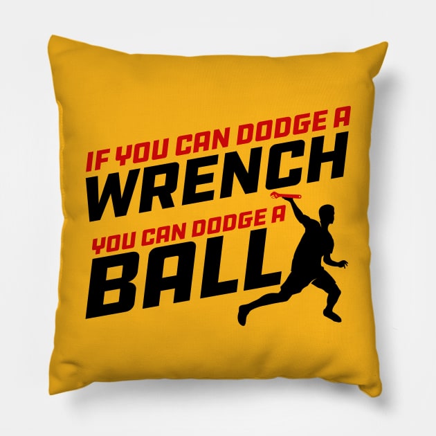 If you can Dodge a Wrench you can Dodge a Ball Pillow by Meta Cortex