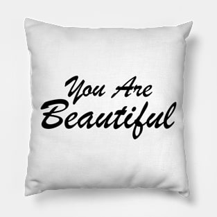 You Are Beautiful Motivational Quotes and Sayings Pillow