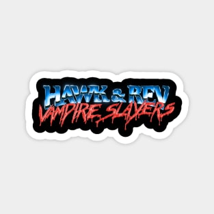 HAWK AND REV: VAMPIRE SLAYERS Magnet