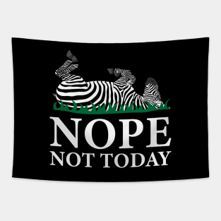 Nope Not Today Zebra Tapestry