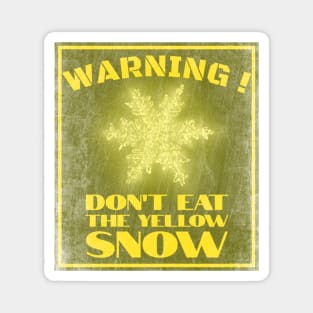 Dont eat the yellow snow distressed texture Magnet