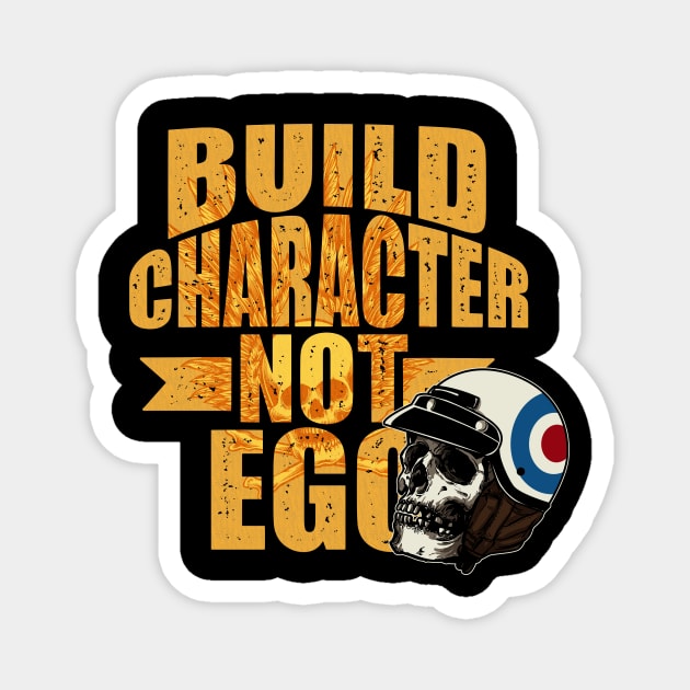 Build character not ego Magnet by Arend Studios