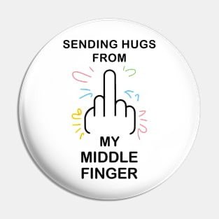 Sending hugs from my middle finger Pin