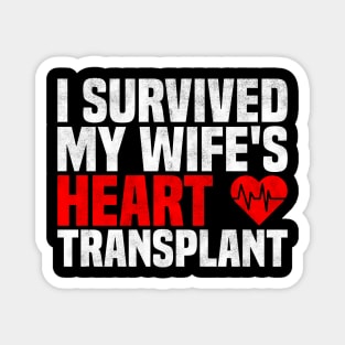 Sarcastic Men Quote, I Survived My Wife's Heart Transplant, Valentine's Day, Mother's Day, And Father's Day Magnet