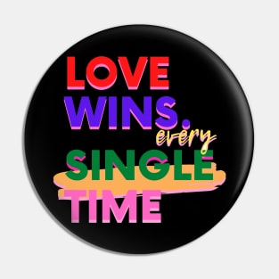 Love Wins Every Single Time Pin