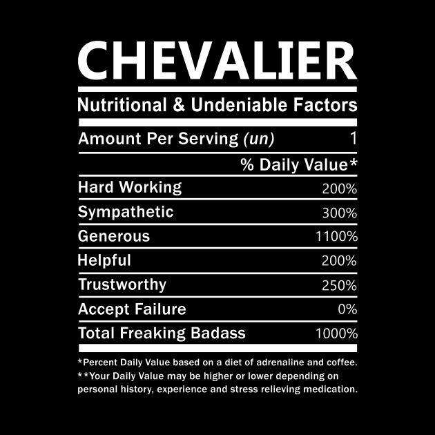 Chevalier Name T Shirt - Chevalier Nutritional and Undeniable Name Factors Gift Item Tee by nikitak4um