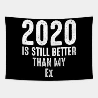 2020 Is Still Better Than My Ex Tapestry