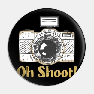 Oh Shoot! - Funny Photographer Pin